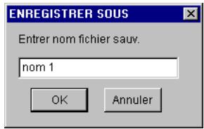 ENREGISTRER SOUS Entrer nom fichier sauv. nom 1 OK Annuler
