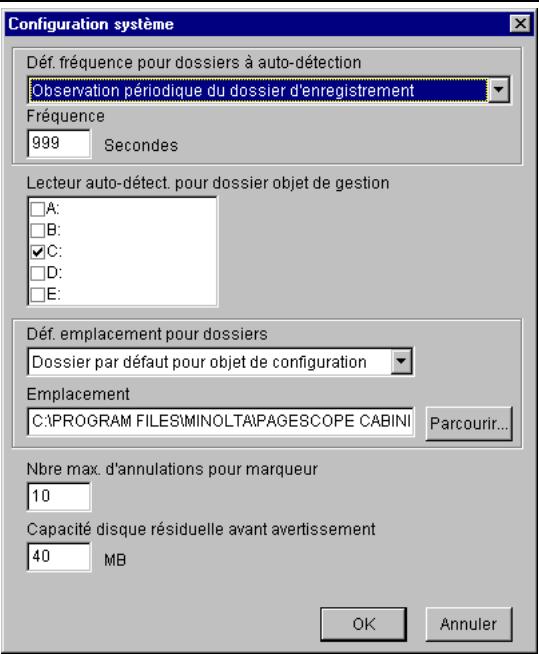 Configuration système Déf. fréquence pour dossiers à auto-détection Observation périodique du dossier d'enregistrement Fréquence 999 Seconds Lecteur auto-détect. pour dossier objet de gestion A: B: C: D: E: Déf. emplacement pour dossiers Dossier par défaut pour objet de configuration Emplacement C:\PROGRAM FILES\MINOLTA\PAGESCOPE CABINI Parcourir... Nbre max. d'annulations pour marqueur 10 Capacité disque résiduelle avant avertissement 40 MB OK Annuler