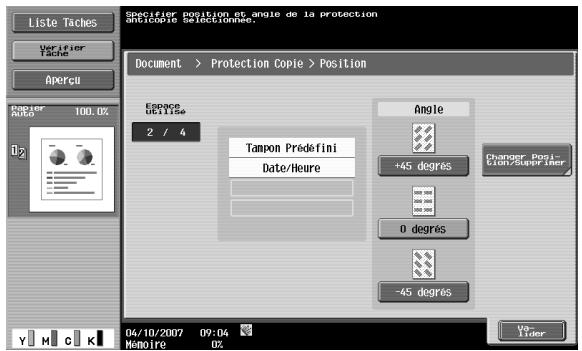 Liste Taches Verifier Tache Apercu Specifier position et angle de la protection anticopie Selectionnee. Document > Protection Copie > Position Espace utilise 2 / 4 Tampon Prédefini Date/Heure Angle +45 degres Changer Position/Supper Filter 0 degres -45 degres Y M C K 04/10/2007 09:04 Mémoire 0%