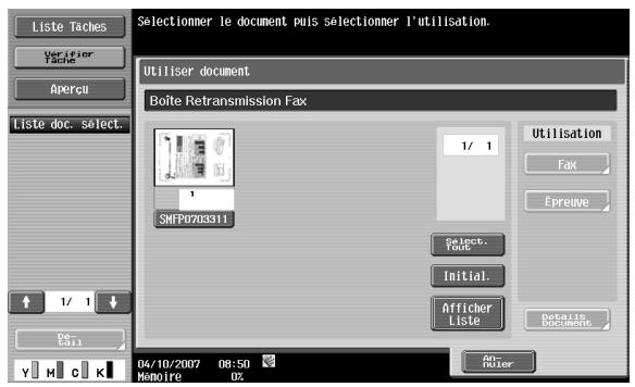 Liste Taches Verifier Tache Aperçu Liste doc. select. 1/ 1 De Y M C K Selectioner le document puis selectioner l'utilisation. Utiliser document Boîte Retransmission Fax 1/ 1 SNFP0703311 Utilisation Fax Epreuve Select. Foot6 Initial. Afficher Liste Details Documents 04/10/2007 08:50 Memoire OZ An- Ruler