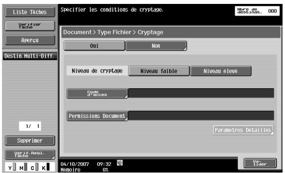 Liste Taches Verifier Tache Apercui Destin. Multi-Diff. 1/ 1 Superimer Verif. Regi. Tache Y M C K Specifier les conditions de cryptage. Here de Destinat. 000 Document > Type Fichier > Cryptage Oui Non Niveau de cryptage Niveau faible Niveau eleve Code d'acces Permissions Document Paramètres Détailles 04/10/2007 09:32 Memoire OZ Ver- Iider
