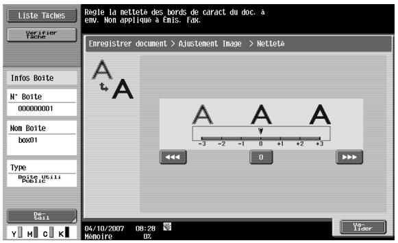 Liste Taches Verifier Tache Regle la nettete des bords de caract du doc. à env. Non applique à Emis. fax. Enregistrer document > Ajustement Image > Nettete A A A A A -3 -2 -1 0 +1 +2 +3 0 Type Boite Utili Public De Call Y H C K 04/10/2007 08:28 Memoire OZ Ver- Lider