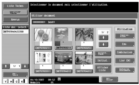 Liste Taches Verifier Tache Apercu Liste doc. select. SMFP07040422200 Utiliser document 00000001 box01 1/ 2 ↑ ↓ Utilisation Impression Env. Combinaison Select. Font Initial. Lier EMI Afficher Liste Default ID Documents De- col Y M C K 04/10/2007 08:52 Memoire OZ An- Router