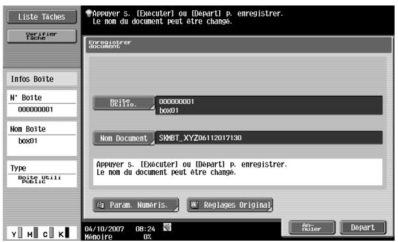 Liste Taches Verifier Tache Infos Boite N° Boite 00000001 Nom Boite box01 Type boite utili Public Appuyer s. [Executer] ou [Depart] p. enregistrer. Le nom du document peut être change. Enregistrer document Boite Utilis. 00000001 box01 Non Document SKMBT_XYZ06112017130 Appuyer s. [Executer] ou [Depart] p. enregistrer. Le nom du document peut être change. Param. Numeris. Régages Original 04/10/2007 08:24 Memoire 0% An Ruler Depart
