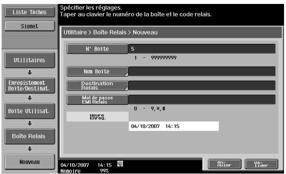 Liste Taches Signet Utilitaires Enregistrement Boîte/Destinat. Boîte Utilisat. Boîte Relais N° Boîte > Boîte Relais > Nouveau N° Boîte 5 1 - 999999999 Nom Boîte Destination Relais Moi de passe EMI Relais 0 - 9,*,# Hevres Enreg. 04/10/2007 14:15 Nouveau 04/10/2007 14:15 Hémoire 99% An Router Un- Lider
