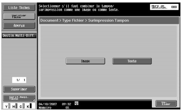 Liste Taches Verifier Tache Apercu Destin: Multi-Diff. 1/ 1 Supprimer Verif. Regl. Tache Selectionmer s'il faut combiner le tampon/ Surimpression comme une image ou comme texte. Here de desciences, 000 Document > Type Fichier > Surimpression Tampon Image Texte 04/10/2007 09:32 Memoire 0%