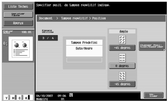 Liste Taches Verifier Tache Aperçu Specifier posit. du tampon repetitif indiqué. Document > Tampon repetitif > Position Espace utilise 3 / 4 Tampon Prédefini Date/Heure Angle +45 degrés Changer Posit. Dion/Sappe Hér 0 degrés -45 degrés 04/10/2007 09:06 Mémoire 0%