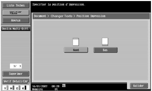 Liste Taches Verifier Tache Apercu Destin. Multi-Diff. 1/ 1 Supprimer Verif Detail/Env Y M C K Specifier la position d'impression. Document > Changer Texte > Position Impression Haut Bas Valider 16/01/2007 08:28 Memoire 0%
