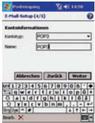 Postierung E-Mail-Setup (4/5) Kontoinformationen Kontoyp: POP3 Name: POP4 Abbrachen Zurück Weiter 1 2 3 4 5 6 7 8 9 0 0 * q w e r t z u i o p 0 + a s d f g h j k l 6 3 y x c v b n m . - - + Try: Jm # Bearb. X