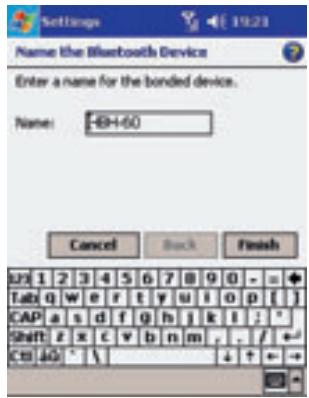 Name the Bluetooth Device Enter a name for the bonded device. Name: BH-60 Cancel Back Finish L21 1 2 3 4 5 6 7 8 9 0 - = + Tab: q w e r t y u i o p [ ] CAP a s d f g h j k l : * Shift z x c v b n m , / + - C# #0 * \ ↓ + -