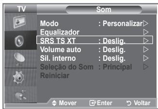 TV SOM Modo : Personalizar> Equalizador SRS TS XT : Deslig. Volume auto : Deslig. Sil. interno : Deslig. Seleção do Som : Principal Reiniciar Mover Enter Voltar