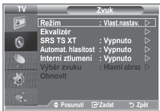 TV Zvuk Režim : Vlast.nastav. Ekvalizér SRS TS XT : Vypnuto Automat. hlasítost : Vypnuto Interní ztlumení : Vypnuto Výběr zvuku : Hlavní obraz Obnovit Posunutí Zadat Zpět