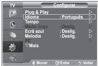 TV Configurar Plug & Play Idioma : Português Tempo Modo Jogo : Deslig. Ecrã azul : Deslig. Melodia : Deslig. PC Mais Mover Enter Voltar