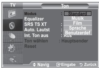TV Modus Equalizer SRS TS XT Auto. Lautst Int. Ton aus Ton wählen Reset Ton Standard Musik Film Sprache Benutzerdef Aus Hauptsender Navig Eingabe Zurück