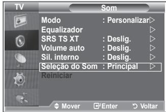 TV SOM Modo : Personalizar > Equalizador SRS TS XT : Deslig. Volume auto : Deslig. Sil. interno : Deslig. Seleção do Som : Principal Reiniciar Mover Enter Voltar