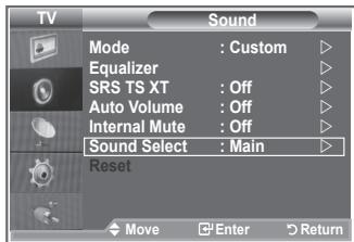 TV Sound Mode : Custom ▶ Equalizer ▶ SRS TS XT : Off ▶ Auto Volume : Off ▶ Internal Mute : Off ▶ Sound Select : Main ▶ Reset Move Enter Return