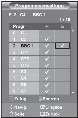 Programmverwaltung P 2 C4 BBC 1 1 / 10 Progr. 0 C-- 1 C3 ✓ 2 BBC 1 ✓ ✓ 3 C74 ✓ 4 C75 ✓ 5 C76 ✓ 6 S3 ✓ 7 S4 ✓ 8 S6 ✓ 9 S7 ✓ Zufüg Sperren Navig. Eingabe Seite Zurück