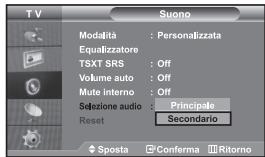TV Suono Modalità : Personalizzata Equalizzatore TSXT SRS : Off Volume auto : Off Mute interno : Off Sezione audio : Principale Reset : Secondario Sposta Conferma Ritorno