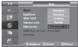 TV Son Mode : Standard Egaliseur : Musique SRS TSXT : Cinéma Volume auto : Parole Silence Int. : Personnalisé Selection du son : Principal Réinitial Déplacer Entrer Retour