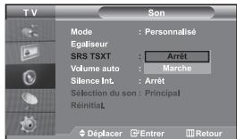 TV Son Mode : Personnalisé Egaliseur SRS TSXT : Arrêt Volume auto : Marche Silence Int. : Arrêt Selection du son : Principal Réinitial Déplacer Entrer Retour