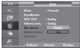 TV SOM Modo : Pessoal Equalizador SRS TSXT : Deslig. Volume auto. : Deslig. Sil, interno : Deslig. Seleção do som : Lig. Reiniciar Mover Enter Voltar