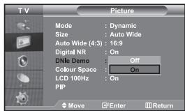 TV Picture Mode : Dynamic Size : Auto Wide Auto Wide (4:3) : 16:9 Digital NR : On DNLE Demo : Off Colour Space : On LCD 100Hz : On PIP Move Enter Return