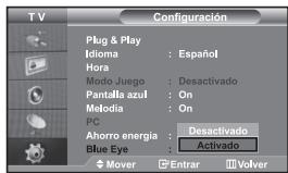 T V Configuración Plug & Play Idioma : Español Hora Modo Juego : Desactivado Pantalla azul : On Melodia : On PC Ahorro energía : Desactivado Blue Eye : Activado Mover Entrar Volver