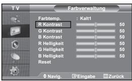 TV Farbverwaltung Farbtemp. : Kalt1 R Kontrast 50 G Kontrast 50 B Kontrast 50 R Helligkeit 50 G Helligkeit 50 B Helligkeit 50 Reset 50 Navig. Eingabe Zurück