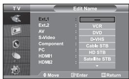 Edit Name Ext.1 : — Ext.2 : VCR AV : DVD S-Video : D-VHS Component : Cable STB PC : HD STB HDMI1 : Satellite STB HDMI2 : Move Enter Return