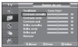 T V Gestor de cor Tonalidade : Cores frias1 Contraste vermelho 50 Contraste verde 50 Contraste azul 50 Brilho vermelho 50 Brilho verde 50 Brilho azul 50 Reiniciar Mover Enter Voltar