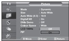 TV Picture Mode : Dynamic Size : Auto Wide Auto Wide (4:3) : 16:9 Digital NR : On DNK Demo : Off Colour Space : Wide LCD 100Hz : Off PIP : On Move Enter Return