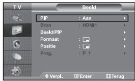 TV Beld PIP : Aan Bron : HDMI1 Beeld/PIP Format : Positie : Prog. : P 1 Verpl. Enter Terug