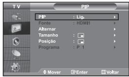 TV PIP PIP : Lig. Fonte : HDMI Alternar Tamanho : Posição : Programa : P 1 Mover Enter Voltar