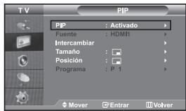 TV PIP PIP : Activado Fuente : HDMI Intercambiar Tamaño : Posición : Programa : P 1 Mover Entrar Volver