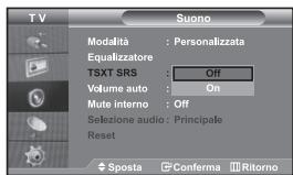 TV Suono Modalità : Personalizzata Equalizzatore TSXT SRS : Off Volume auto : On Mute interno : Off Sezione audio : Principale Reset Sposta Conferma Ritorno
