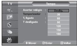 T V Tempo Acertar retógio : Temporizador : T. ligado : T desligado : Deslig. 30 60 90 120 150 180 Mover Enter Voltar