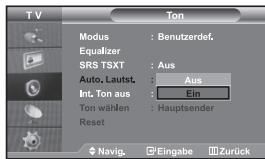 TV Modus : Benutzerdef. Equalizer SRS TSXT : Aus Auto, Lautst. : Aus Int. Ton aus : Ein Ton wählen : Hauptsender Reset Navig. Eingabe Zurück