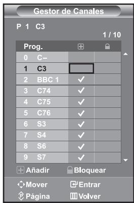 Gestor de Canales P 1 C3 1 / 10 Prog. 0 C- 1 C3 2 BBC 1 ✓ 3 C74 ✓ 4 C75 ✓ 5 C76 ✓ 6 S3 ✓ 7 S4 ✓ 8 S6 ✓ 9 S7 ✓ Añadir Bloquear Mover Entrar Página Volver