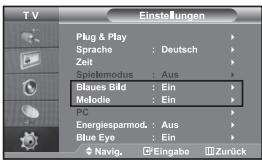 TV Einstellungen Plug & Play Sprache : Deutsch Zeit Spielemodus : Aus Blaues Bild : Ein Melodie : Ein PC Energiesparmod. : Aus Blue Eye : Ein Navig. Engabe Zurück