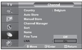 TV Channel Country : Belgium Auto Store Manual Store Channel Manager Sort Name Fine Tune Off LNA On Move Enter Return