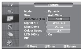 TV Picture Mode : Dynamic Size : Auto Wide Auto Wide (4:3) : 16:9 Digital NR : WIDE 4:3 DNMe Demo : Zoom Colour Space : 4:3 LCD 100Hz : On PIP Move Enter Return