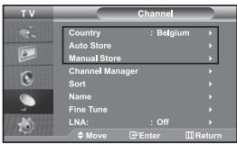 TV Channel Country : Belgium Auto Store Manual Store Channel Manager Sort Name Fine Tune LNA: : Off Move Enter Return