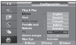 TV Configuración Plug & Play Idioma : English Hora : Deutsch Modo Juego : Français Pantella azul : Italiano Melodia : Svenska PC : Español Ahorro energía : Blue Eye : Activado Mover Entrar Volver