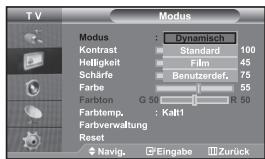 Modus Modus : Dynamisch Kontrast Standard 100 Helligkeit Film 45 Schärfe Benutzerdef. 75 Farbe 55 Farbton G 50 R 50 Farbtemp. Kalt1 Farbverwaltung Reset Navig. Eingabe Zurück