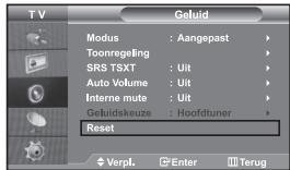 TV Geluid Modus : Aangepast Toonregeling SRS TSXT : Uit Auto Volume : Uit Interne mute : Uit Geluidskeuze : Hoofdtuner Reset Verpl. Enter Terug