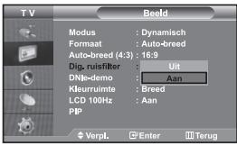 TV Modus : Dynamisch Format : Auto-breed Auto-breed (4:3) : 16:9 Dig. ruisfilter : Uit DNJe-demo : Aan Kleurruimte : Breed LCD 100Hz : Aan PIP Verpl. Enter Terug