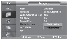 T V Imagem Mode : Dinâmico Tamanho : Wide Automático Wide Automático (4:3) : 16:9 NR Digital : On Demo DNIb : Off Matriz de cores : Efeito Wide LCD 100Hz : Automático PIP Mover Enter Voltar