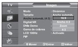 T V Imagen Modo : Dinámico Tamaño : Ancho automát. Ancho automát. (4:3) : 16:9 Digital NR : Ancho 4:3 DNle Demo : Zoom Gama de colores : 4:3 LCD 100Hz : Activado PIP Mover Entrar Volver