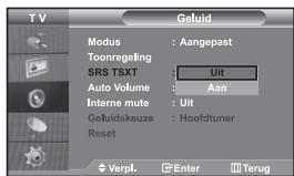 T V Modus : Aangepast Toonregeling SRS TSXT : Uit Auto Volume : Aan Interne mute : Uit Geluidskeuze : Hoofdtuner Reset Verpl. Enter Terug