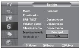 TV Sonido Modo : Personal Ecualizador SRS TSXT : Desactivado Volumen autom. : Desactivado Silencio interno : Desactivado Selección de sonido : Principal Restablecer Sub Mover Entrar Volver